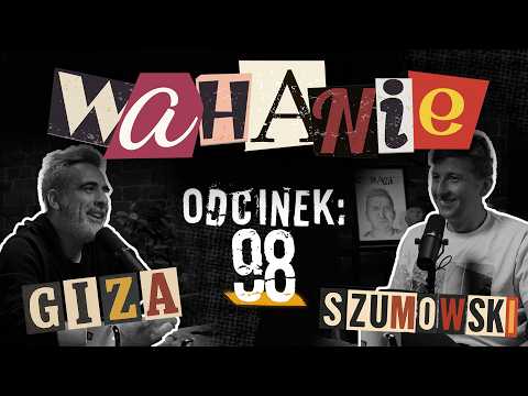 Wahanie podcast Szumowskiego i Gizy odc. 98