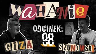 Wahanie podcast Szumowskiego i Gizy odc. 98
