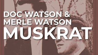 Doc Watson &amp; Merle Watson - Muskrat (Official Audio)