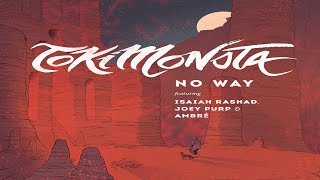 TOKiMONSTA - No Way Ft. Isaiah Rashad, Joey Purp, Ambrè Perkins
