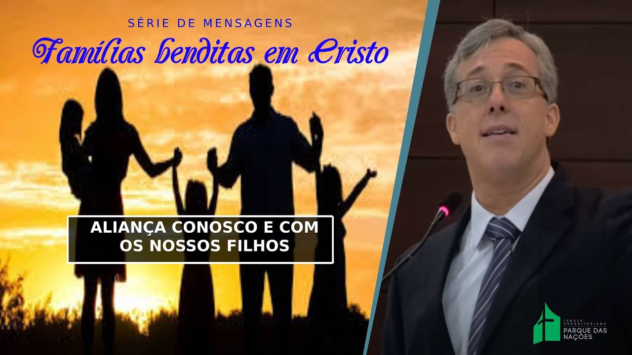 Aliança conosco e com os nossos filhos - Rev. Heber Campos Jr