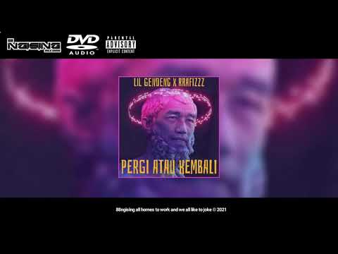 Lil Gendeng ft. rrafizzz - Pergi atau Kembali