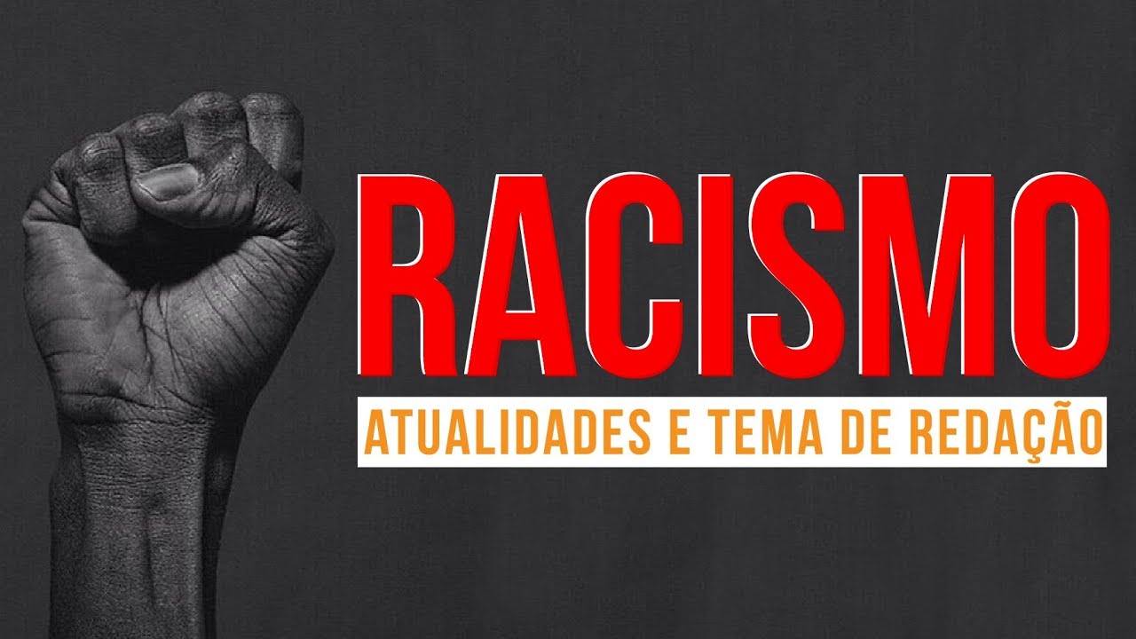RACISMO | Atualidades e temas de Redação para o Enem