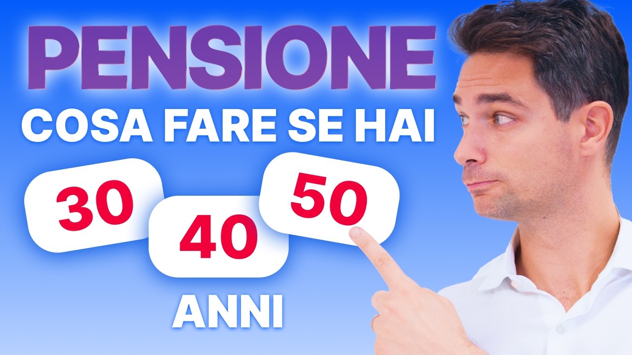 Come prepararti alla pensione a 30, 40 o 50 anni