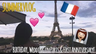 SUMMERVLOG 2017 l  MY BIRTHDAY, WEDDING IN PARIS AND FIRST ANNIVERSARY!