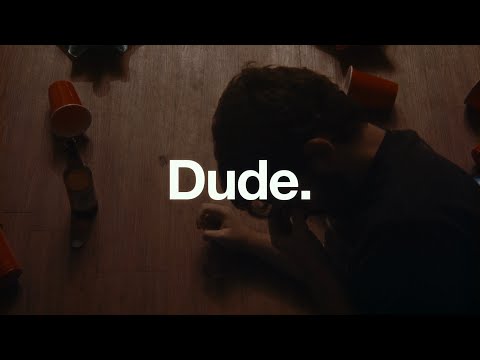 Dude.