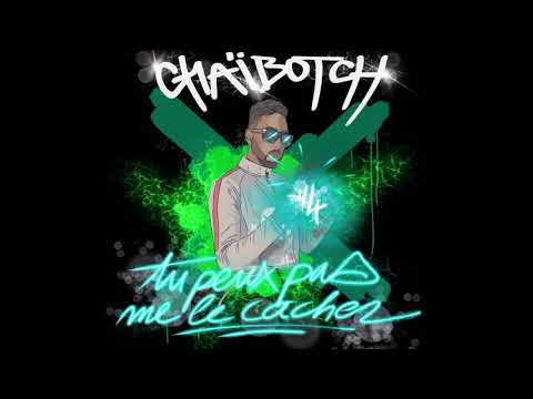 Chaibotch - Tu peux pas me le cacher ( 04/30 )