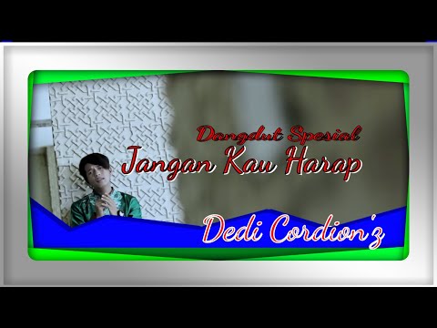 JANGAN KAU HARAP |  DANGDUT LIDA SPESIAL  | DEDI CORDION'Z ( Official Music Video)