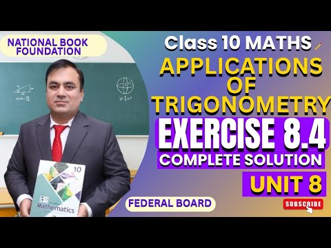Exercise 8.4 Full Solutions | Applications of Trigonometry|  Class 10 Math | Federal Board| NBF