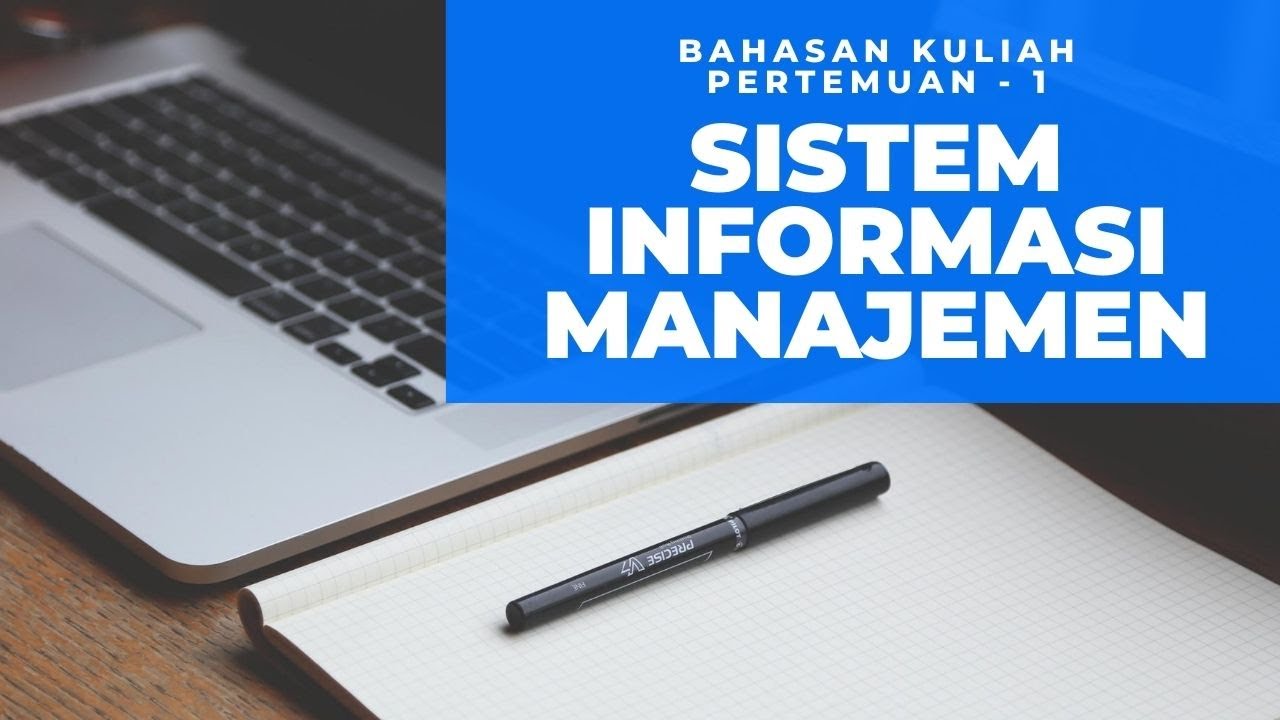 Sistem Informasi Manajemen (SIM) - Bahasan Kuliah Pertemuan Pertama