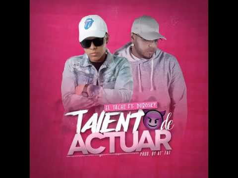 EL TACHI FT DUBOSKY TALENTO DE ACTUAR 2017