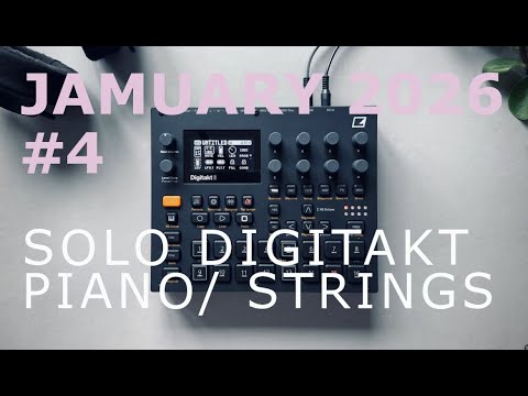 JAMUARY 2026: Day 4 SOLO DIGITAKT II Piano + Strings