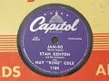 Jam-Bo - Stan Kenton and his Orchestra with Nat King Cole at the piano - Capitol Records 1184