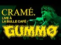 GUMMO I Live Concert By CRAMÉ