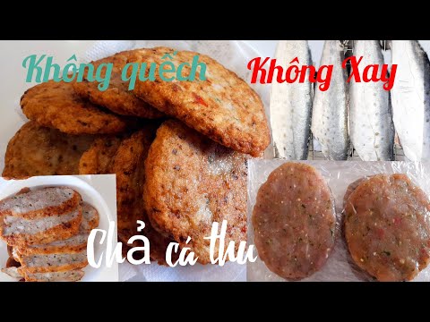 Cách Làm Chả Cá Thu Không Cần Quếch Vẫn Dai /Lan Đinh Toronto!