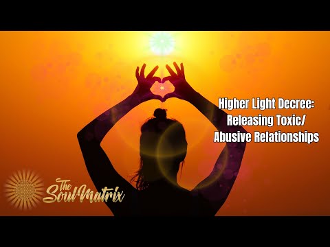 Higher Light Decree: Releasing Abusive and Toxic Relationships