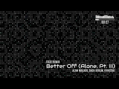 Alan Walker, Dash Berlin & Vikkstar - Better Off (Alone, Pt. III) - (Exzo Remix)