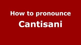 How to pronounce Cantisani