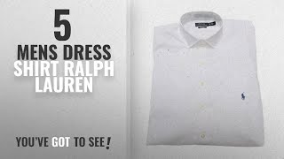 Top 10 Mens Dress Shirt Ralph Lauren [ Winter 2018 ]: Polo Ralph Lauren Men's Dress Shirt Big and
