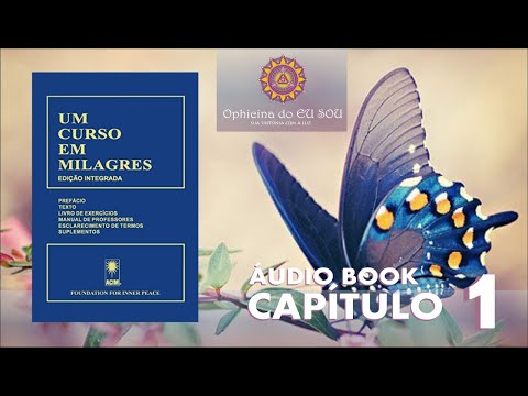 CAPÍTULO 1 - LIVRO UM CURSO EM MILAGRES - UCEM #umcursoemmilagres  #ucem
