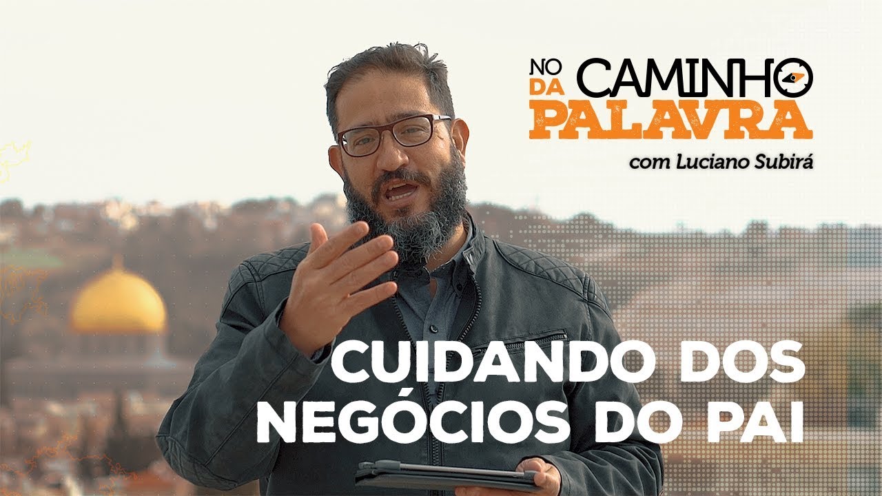 [NCDP] CUIDANDO DOS NEGÓCIOS DO PAI - Luciano Subirá