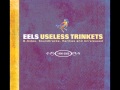 Eels - Useless trinkets