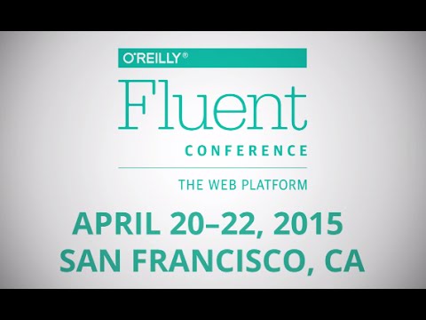 Fluent Conference 2015: The Web Platform