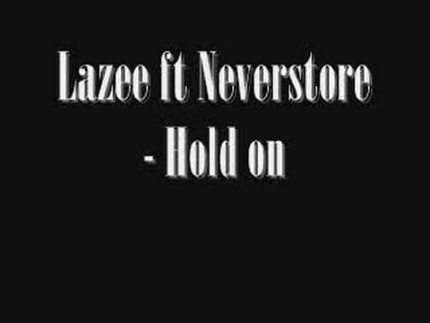 Lazee ft Neverstore - Hold on