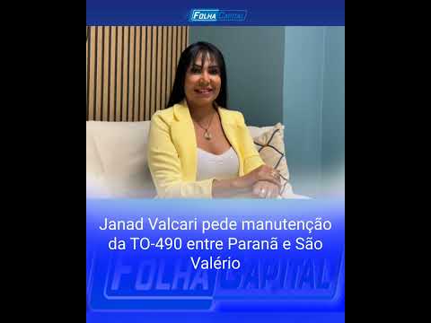 Janad Valcari pede manutenção da TO-490 entre Paranã e São Valério