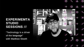 Experimenta Studio Sessions - “Technology is a Driver of the Language” with Matthew Sleeth