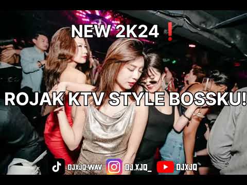 NEW 2K24! ROJAK KTV STYLE - DJXJQ™️