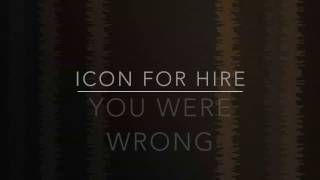 You Were Wrong-Icon For Hire Lyrics