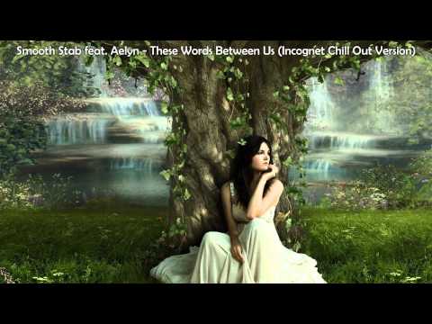 Smooth Stab feat. Aelyn - These Words Between Us (Incognet Chill Out Version)