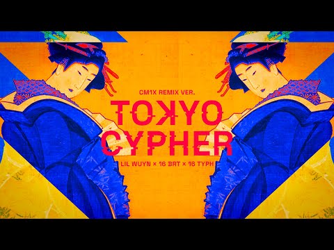 TOKYO Cypher (CM1X Remix) - Lil Wuyn, 16 BrT, 16 Typh