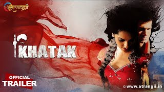 Khatak I  Official Trailer | Watch Now | Free | Atrangii App