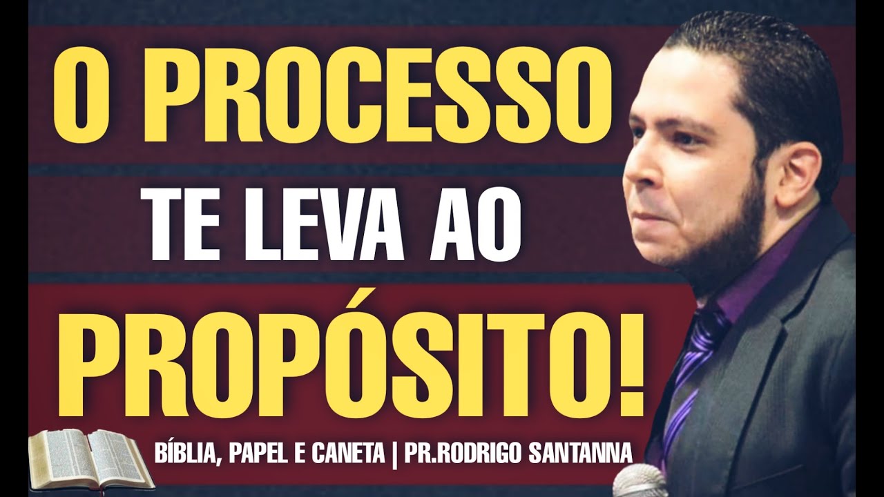 O PROCESSO TE LEVA AO PROPÓSITO | BÍBLIA, PAPEL, E CANETA | PR.RODRIGO SANTANNA