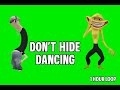 Don T Hide Dancing Green Screen 1 Hour