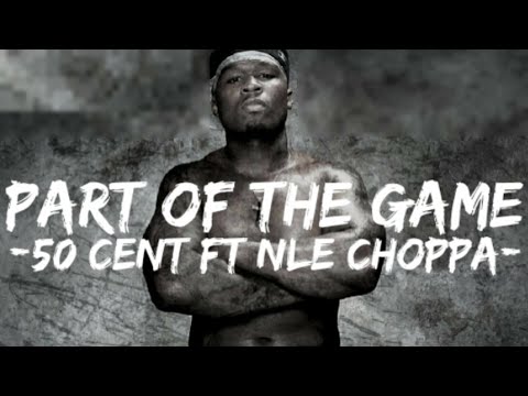 50 Cent - Part Of The Game (Lyrics) Ft. Rileyy Lanez & NLE Choppa