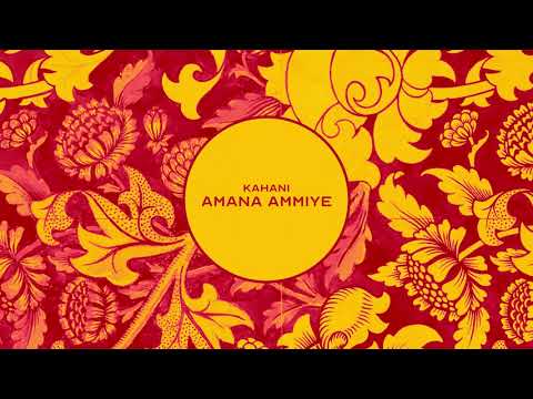 Kahani - Amana Ammiye [Audio]