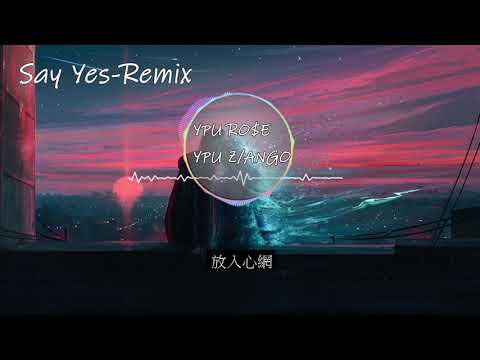 YPU RO$E,YPU Z,ANGO   Say Yes REMIX（YPU RO$E ／ YPU Z ／ ANGO remix） 1