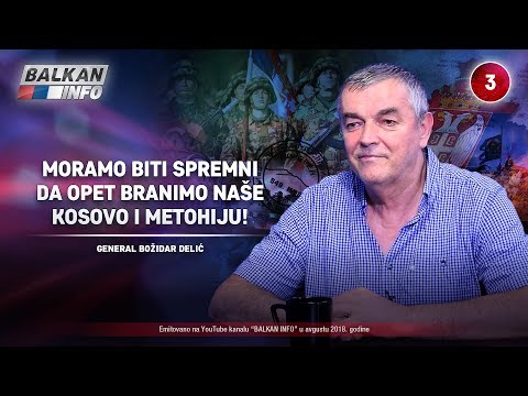 INTERVJU: General Božidar Delić - Moramo biti spremni da opet branimo Kosovo i Metohiju! (2.8.2018)