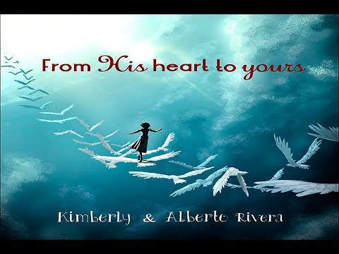 Kimberly and Alberto Rivera - From His Heart To Yours (Full Album 2017)