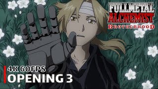 Fullmetal Alchemist: Brotherhood - Opening 3 4K 60