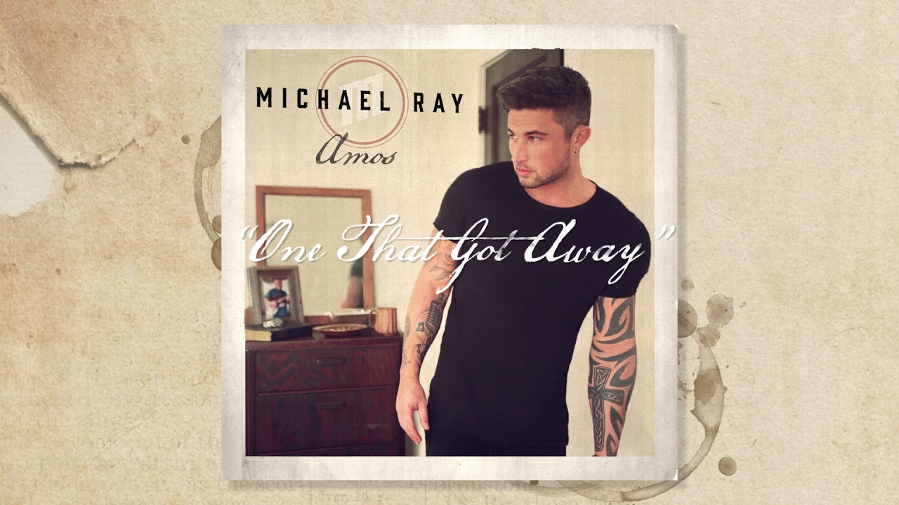 Michael Ray - One That Got Away