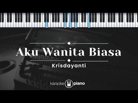 Aku Wanita Biasa – Krisdayanti (KARAOKE PIANO)