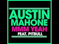 Austin Mahone - Mmm Yeah Ft. Pitbull 