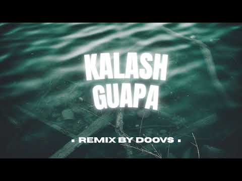 KALASH - GUAPA (DOOVS) REMIX 2025