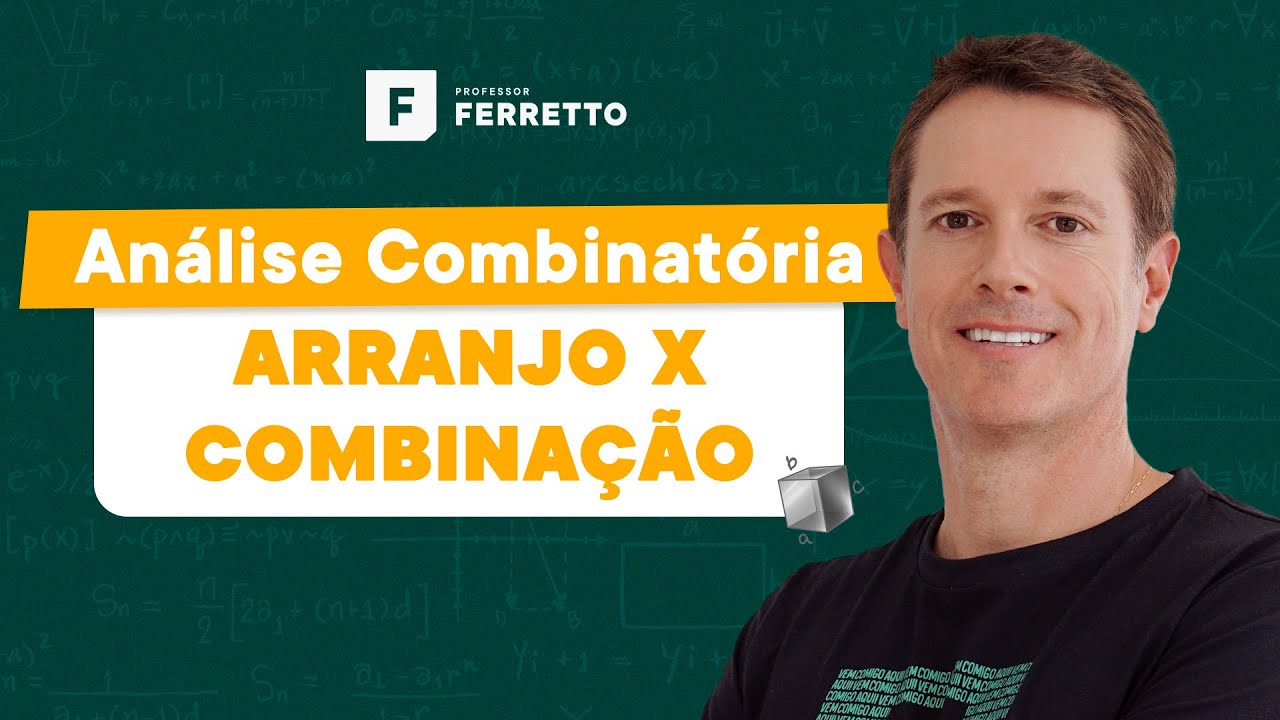 Análise Combinatória - Arranjo x Combinação