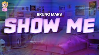 Bruno Mars - Show Me //Lyrics