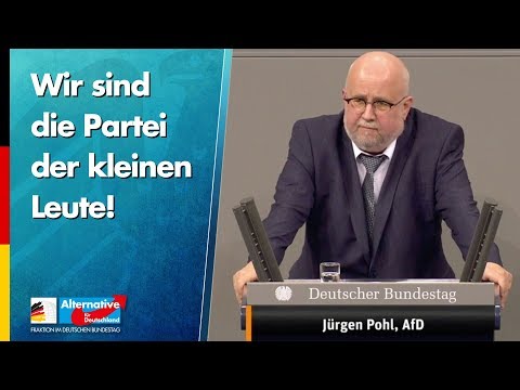 Wir sind die Partei der kleinen Leute! - Jürgen Pohl - AfD-Fraktion im Bundestag